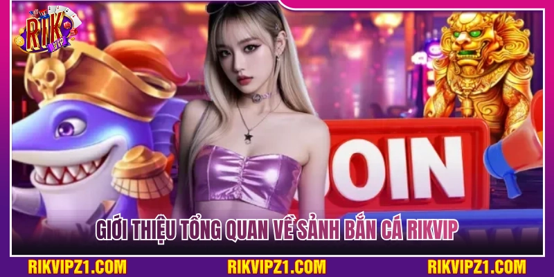Bắn Cá Rikvip - Oanh Tạc Đại Dương Săn Boss Cực Khủng 2 Giới thiệu đôi nét về sảnh bắn cá Rikvip