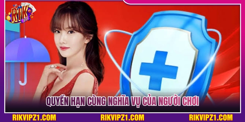 Chính Sách Bảo Mật Rikvip - An Toàn Tuyệt Đối Cho Hội Viên 3 Quyền hạn cùng nghĩa vụ chi tiết của hội viên