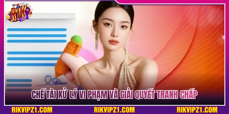 Quy định xử lý vi phạm kèm cơ chế giải quyết tranh chấp 