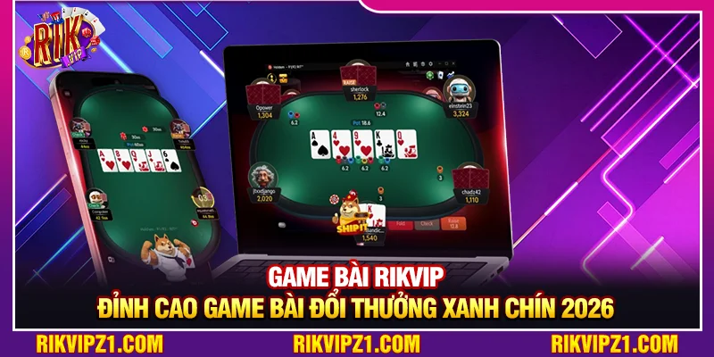 Game Bài Rikvip - Đỉnh Cao Game Bài Đổi Thưởng Xanh Chín 2026 9 Game Bài Rikvip - Đỉnh Cao Game Bài Đổi Thưởng Xanh Chín 2026