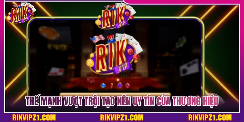 Giới Thiệu Rikvip: Sòng Bài Vegas Đổi Thưởng Chuẩn Quốc Tế 2 Những thế mạnh đỉnh cao nâng tầm uy tín cho thương hiệu