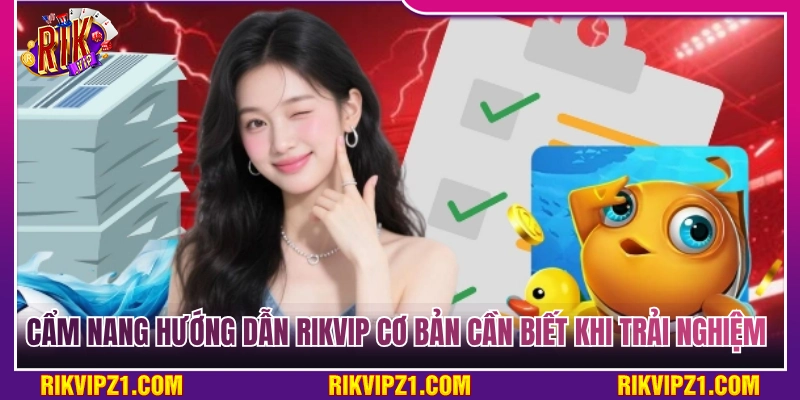 Cẩm nang hướng dẫn Rikvip cơ bản cần biết khi trải nghiệm 