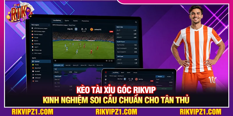 Kèo Tài Xỉu Góc – Kinh Nghiệm Soi Cầu Chuẩn Cho Tân Thủ 8 Kèo Tài Xỉu Góc – Kinh Nghiệm Soi Cầu Chuẩn Cho Tân Thủ
