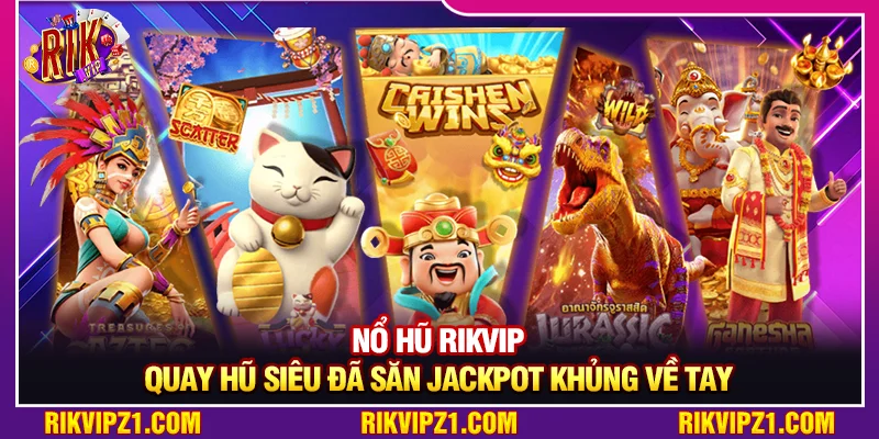 Nổ Hũ Rikvip - Quay Hũ Siêu Đã Săn Jackpot Khủng Về Tay 2 Nổ Hũ Rikvip - Quay Hũ Siêu Đã Săn Jackpot Khủng Về Tay