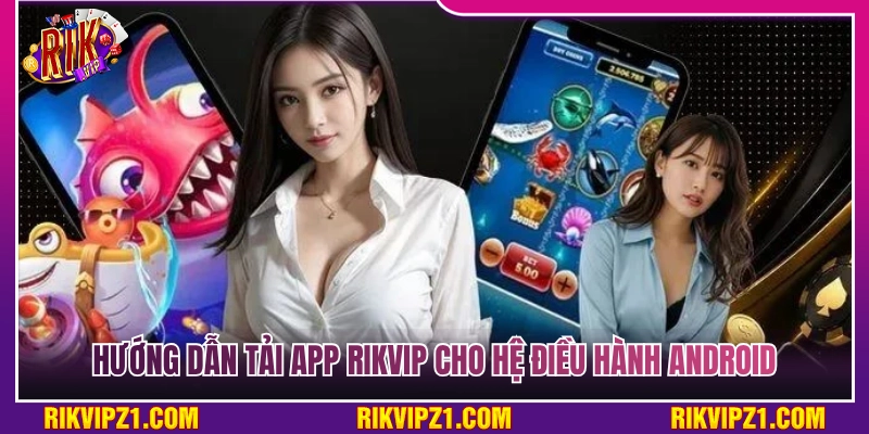 Hướng dẫn cài đặt app dành cho máy Android 