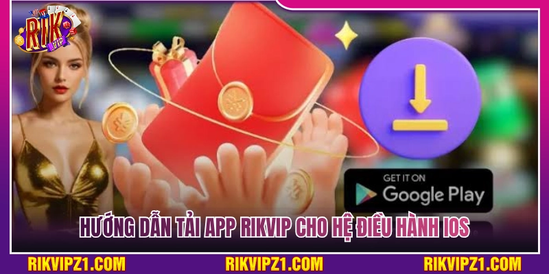 Chi tiết các bước tải app Rikvip trên hệ điều hành iOS 