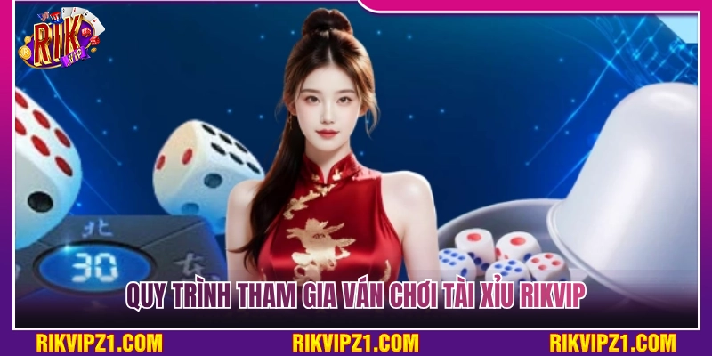 Hướng dẫn quy trình đặt cược tài xỉu Rikvip 
