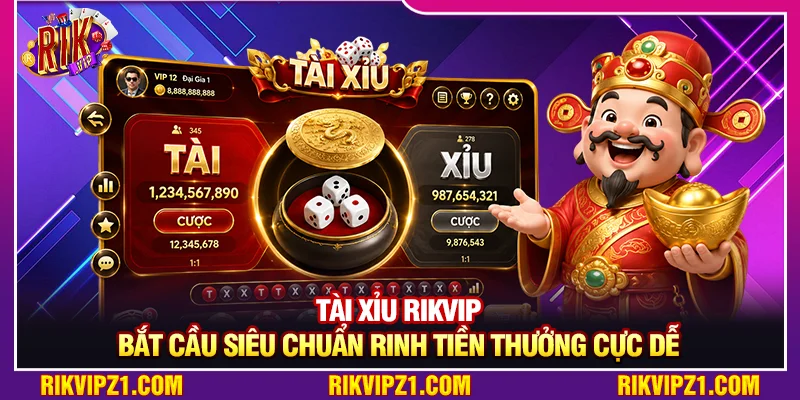 Tài Xỉu Rikvip - Bắt Cầu Siêu Chuẩn Rinh Tiền Thưởng Cực Dễ 6 Tài Xỉu Rikvip - Bắt Cầu Siêu Chuẩn Rinh Tiền Thưởng Cực Dễ