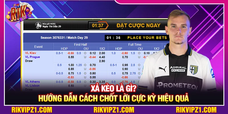 Xả Kèo Là Gì? Hướng Dẫn Cách Chốt Lời Cực Kỳ Hiệu Quả 7 Xả Kèo Là Gì? Hướng Dẫn Cách Chốt Lời Cực Kỳ Hiệu Quả